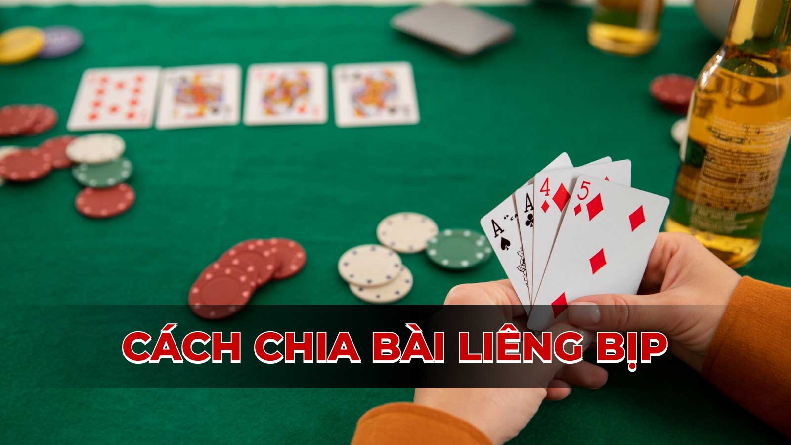 Tổng hợp những cách chia bài liêng bịp 100% hiệu quả