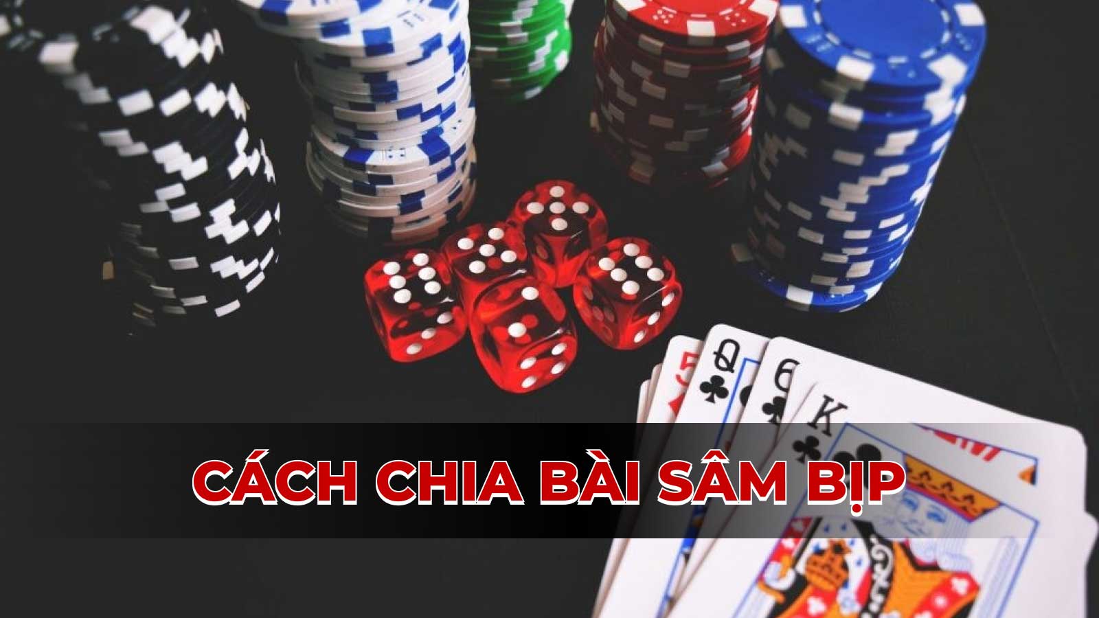 Hướng dẫn cách chia bài sâm bịp khó phát hiện