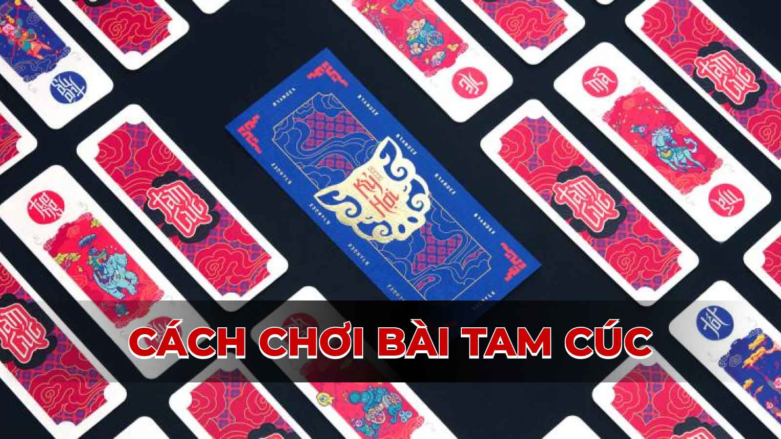 Hướng dẫn cách chơi bài tam cúc dễ thắng và chuẩn nhất từ cao thủ